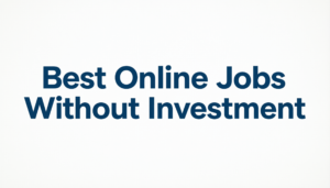 Best Online Jobs Without Investment