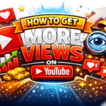 How to Get More Views on YouTube