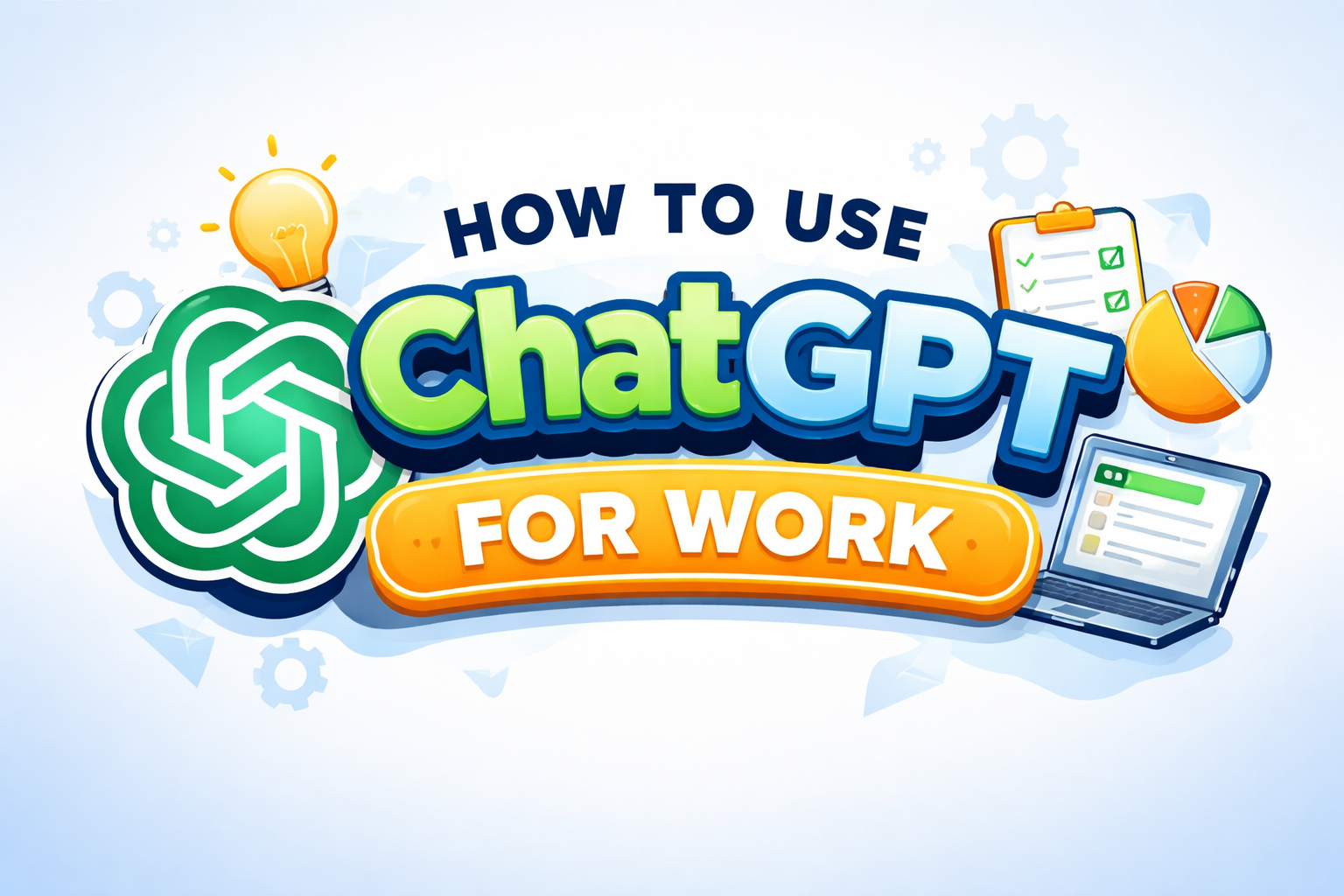 How to Use ChatGPT for Work